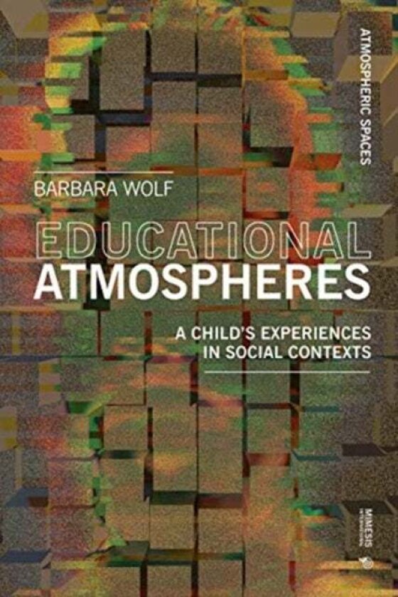 Atmospheres of Learning av Barbara Wolf