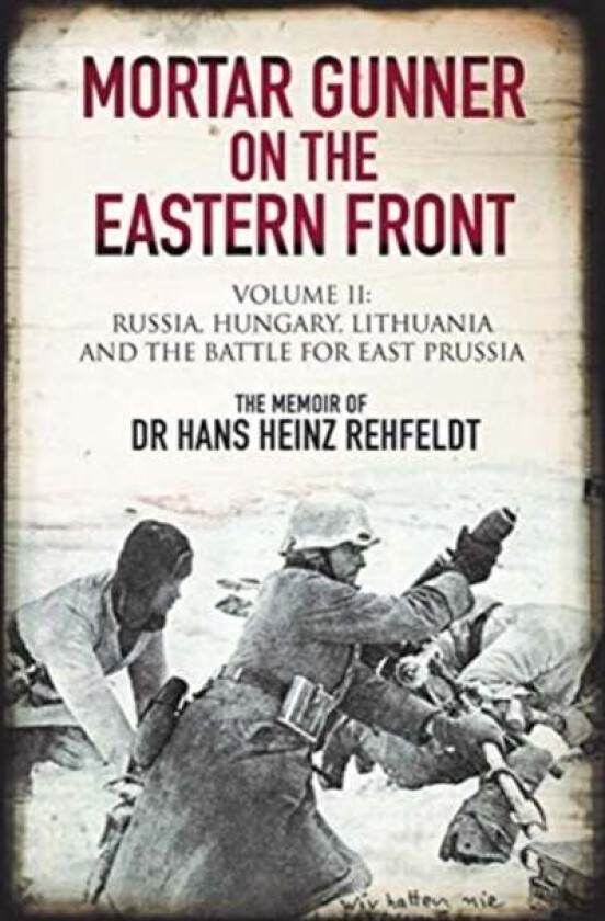 Mortar Gunner on the Eastern Front av Hans Heinz Rehfeldt