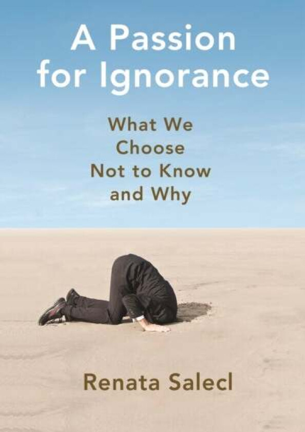 A Passion for Ignorance av Renata Salecl