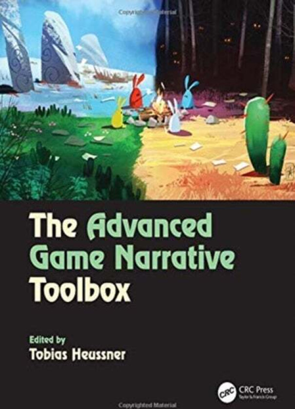 The Advanced Game Narrative Toolbox av Tobias (Principle Translations and Interpreting LLC) Heussner