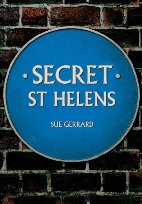 Secret St Helens av Sue Gerrard