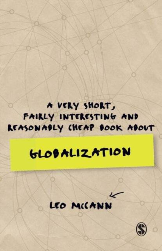 A Very Short, Fairly Interesting and Reasonably Cheap Book about Globalization av Leo McCann