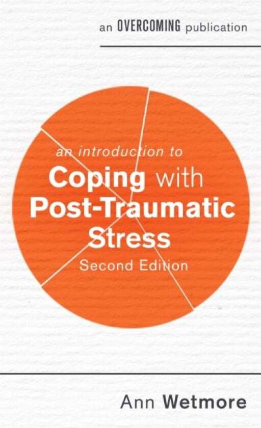 An Introduction to Coping with Post-Traumatic Stress, 2nd Edition av Ann Wetmore