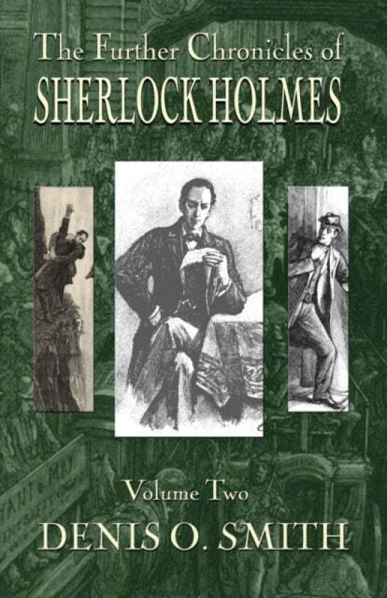 The Further Chronicles of Sherlock Holmes - Volume 2 av Denis O Smith