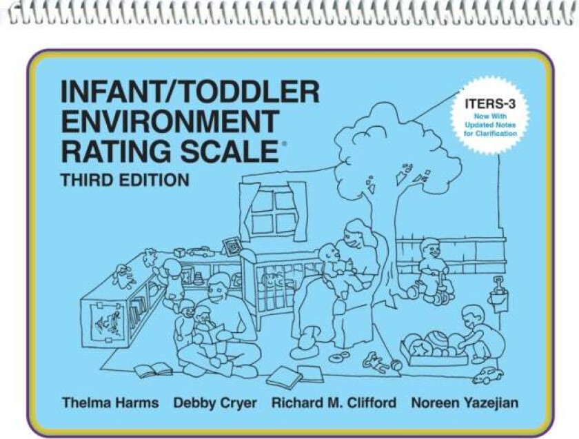 Infant/Toddler Environment Rating Scale (ITERS-3) av Thelma Harms, Debby Cryer, Richard M. Clifford, Noreen Yazejian