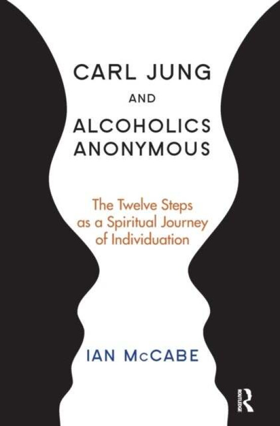 Carl Jung and Alcoholics Anonymous av Ian McCabe