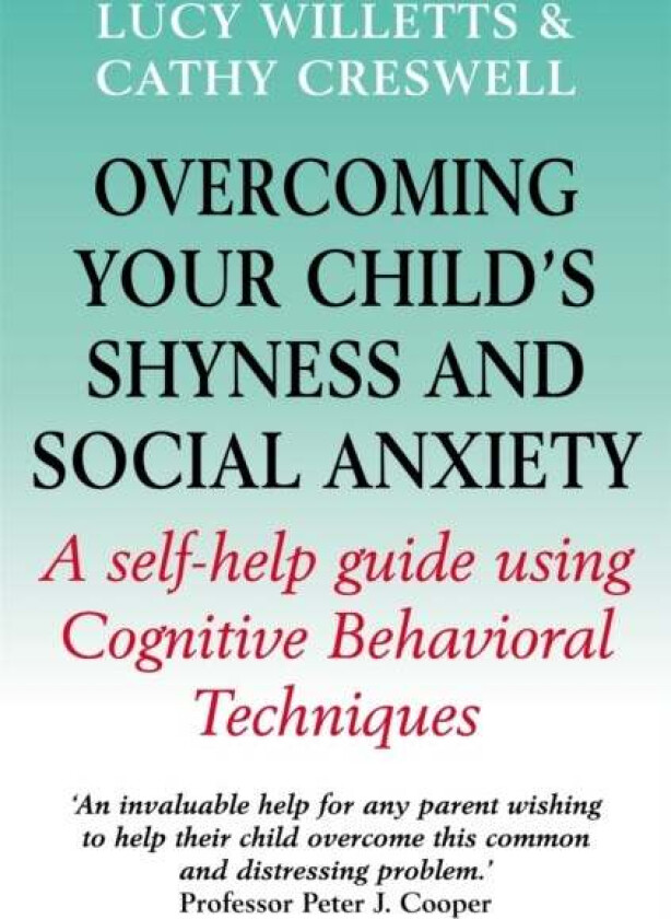 Overcoming Your Child's Shyness and Social Anxiety av Lucy Willetts, Cathy Creswell