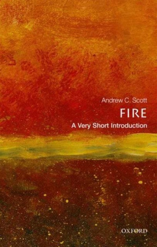 Fire: A Very Short Introduction av Andrew C. (Royal Holloway University of London) Scott