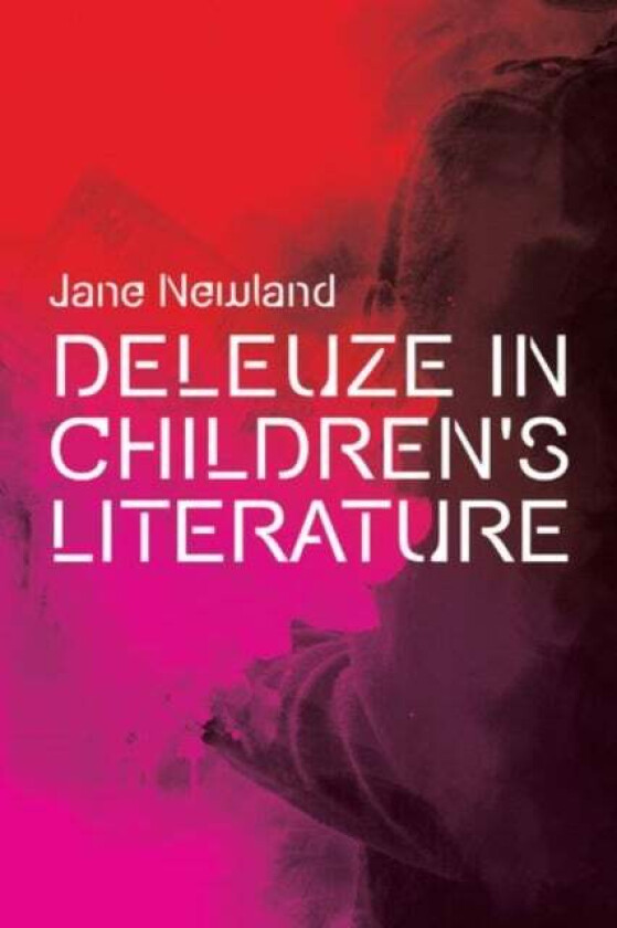 Deleuze in Children's Literature av Jane Newland