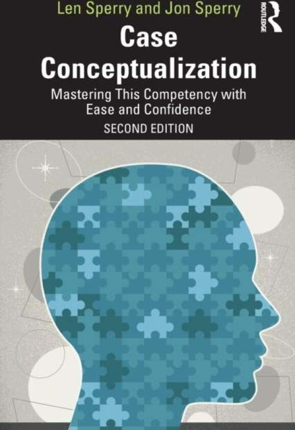 Case Conceptualization av Len (Florida Atlantic University USA) Sperry, Jon (Lynn University Boca Raton Florida USA) Sperry