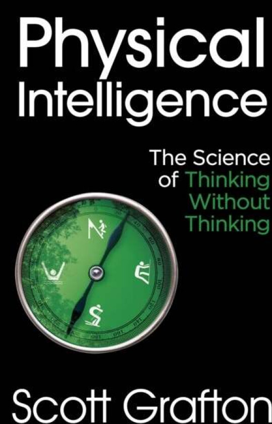 Physical Intelligence av Scott Grafton