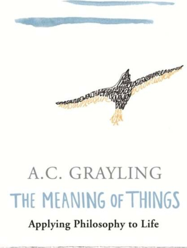 The Meaning of Things av Prof A.C. Grayling