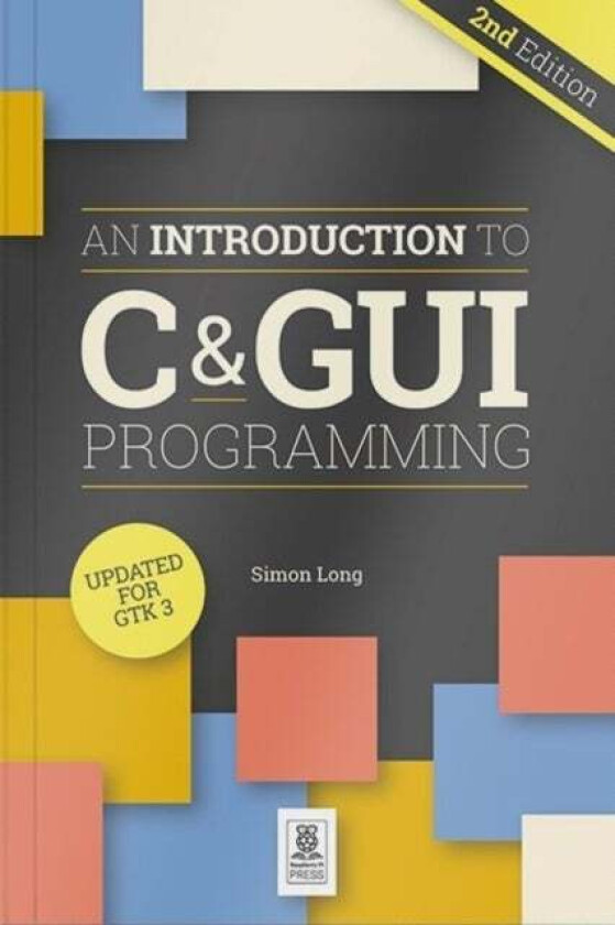 An Introduction to C & GUI Programming 2e av Simon Long
