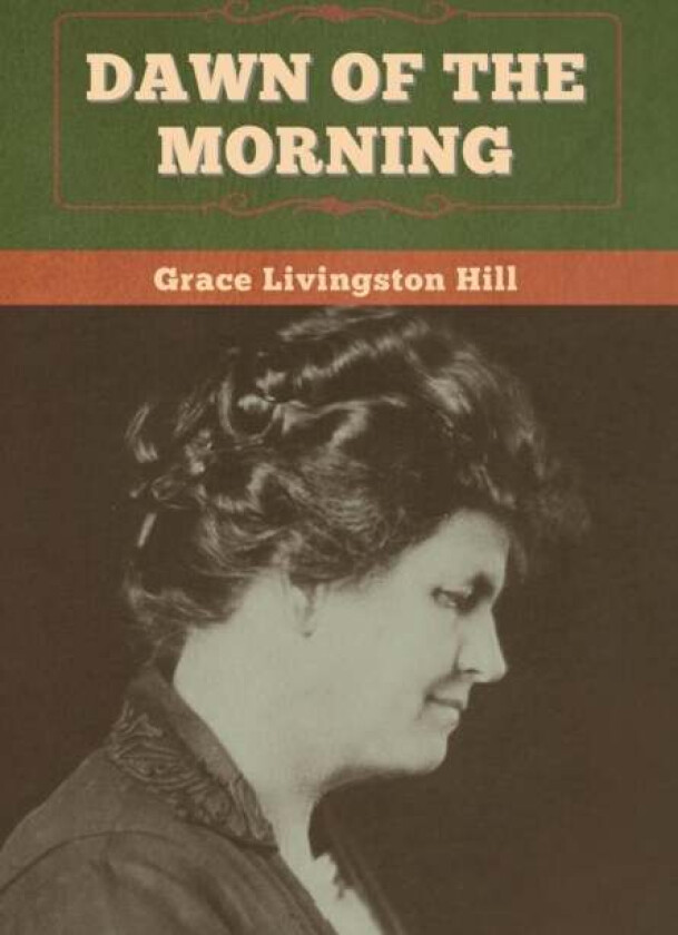 Dawn of the Morning av Grace Livingston Hill