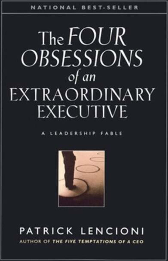 The Four Obsessions of an Extraordinary Executive av Patrick M. (Emeryville California) Lencioni