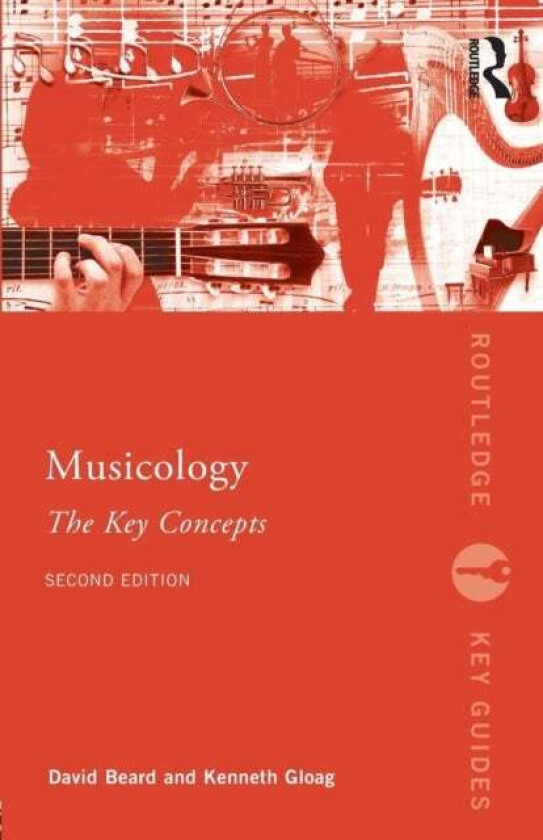 Musicology: The Key Concepts av David Beard, Kenneth Gloag