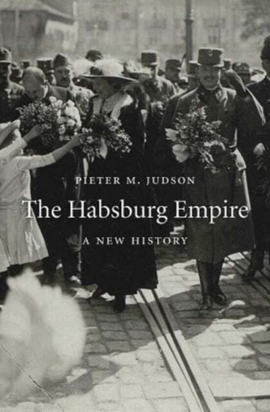 The Habsburg Empire av Pieter M. Judson