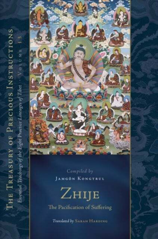 Zhije: The Pacification of Suffering av Jamgon Kongtrul Lodro Taye, Sarah Harding