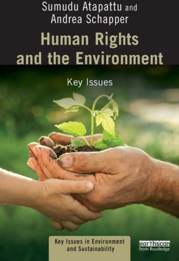 Human Rights and the Environment av Sumudu (University of Wisconsin USA) Atapattu, Andrea Schapper