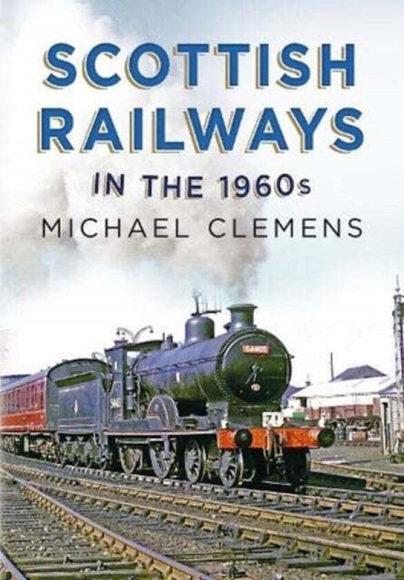 Scottish Railways in the 1960s av Michael Clemens