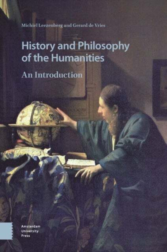 History and Philosophy of the Humanities av Michiel Leezenberg, Gerard de Vries