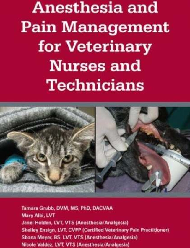 Anesthesia and Pain Management for Veterinary Nurses and Technicians av Tamara L. Grubb, Mary Albi, Shelley Ensign, Janel Holden, Shona Meyer, Nicole
