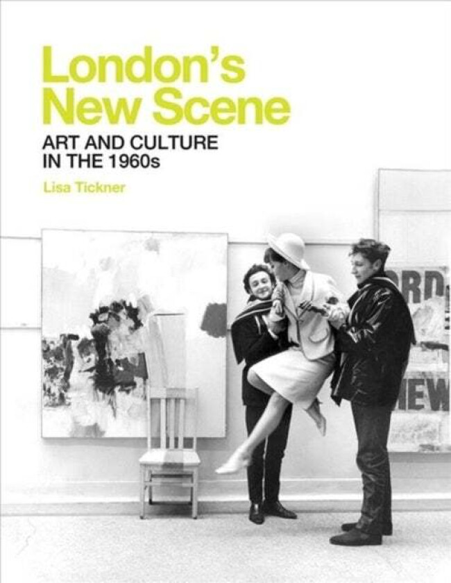 London's New Scene av Lisa Tickner