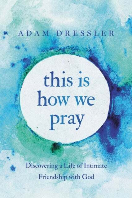 This Is How We Pray av Adam Dressler
