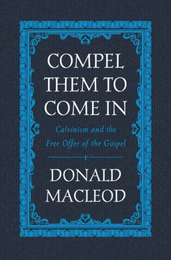 Compel Them to Come In av Donald Macleod