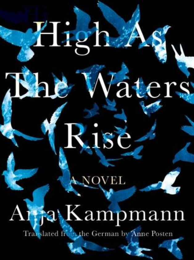 High As The Waters Rise av Anja Kampmann, Anne Posten