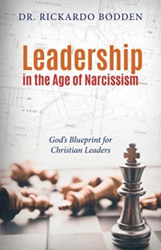 Leadership in the Age of Narcissism av Rickardo Bodden