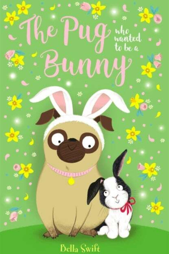 The Pug who wanted to be a Bunny av Bella Swift