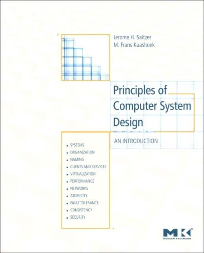 Principles of Computer System Design av Jerome H. (MIT Cambridge MA) Saltzer, M. Frans (MIT Cambridge MA) Kaashoek