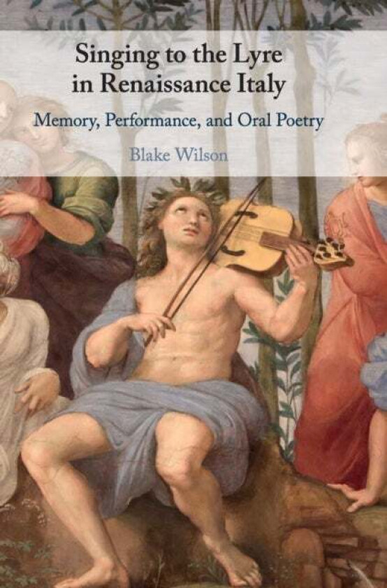 Singing to the Lyre in Renaissance Italy av Blake (Dickinson College Pennsylvania) Wilson