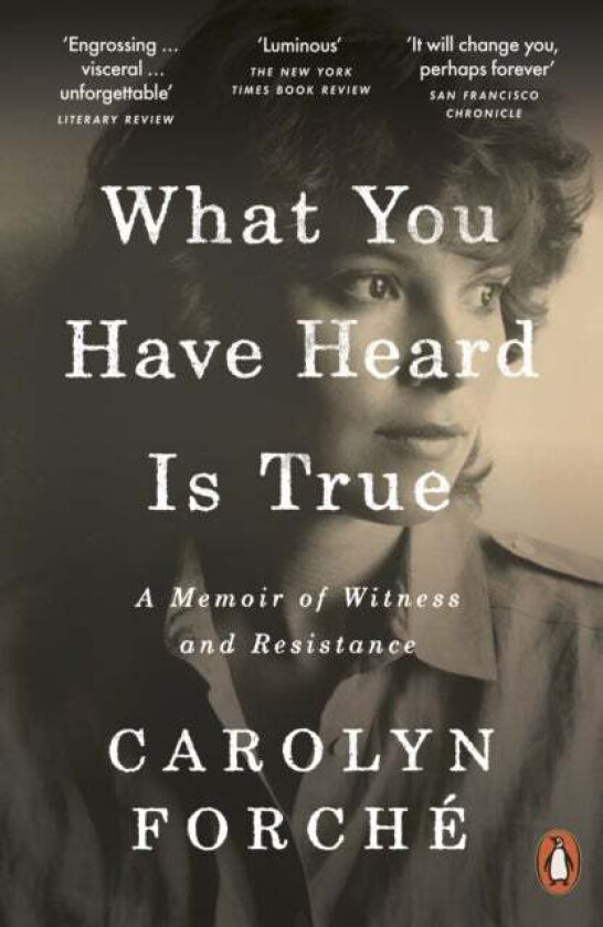 What You Have Heard Is True av Carolyn Forche