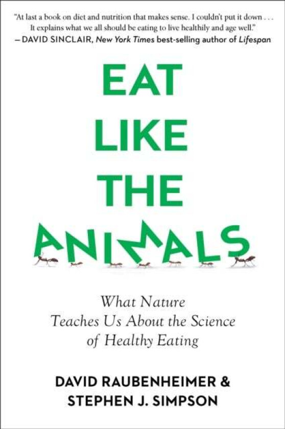 Eat Like The Animals av David Raubenheimer, Stephen Simpson