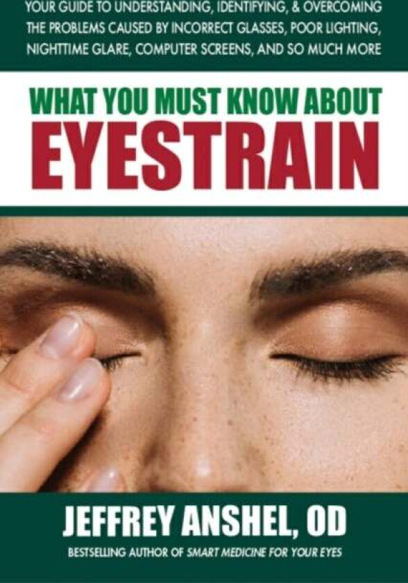 What You Must Know About Eyestrain av Jeffrey (Jeffrey Anshel) Anshel
