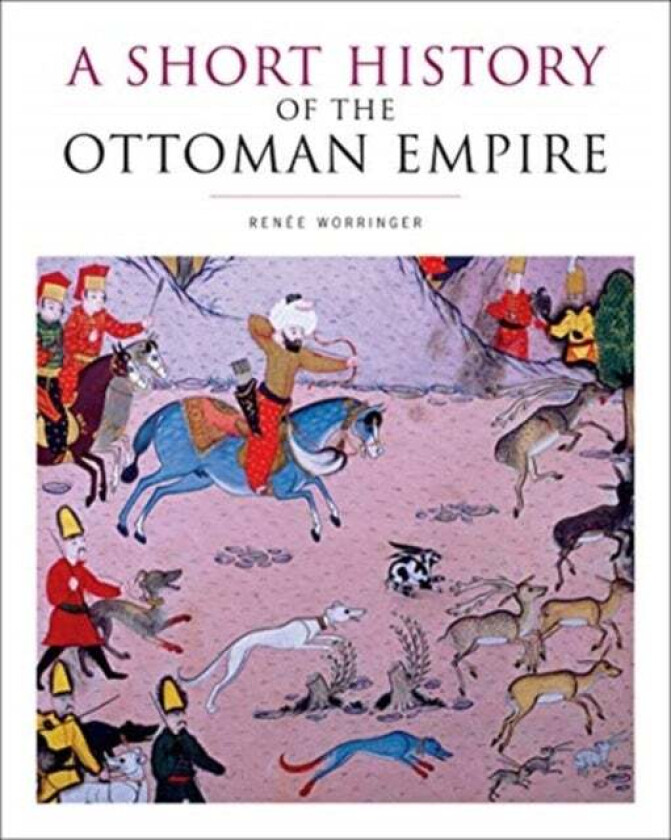 A Short History of the Ottoman Empire av Renee Worringer