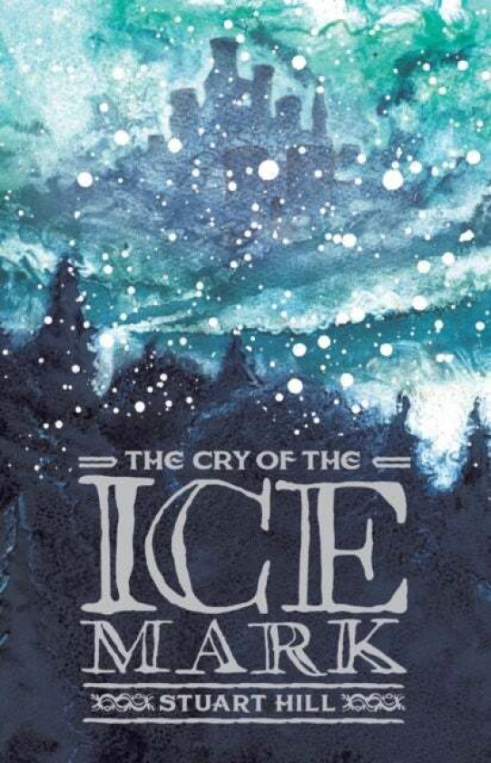 The Cry of the Icemark (2019 reissue) av Stuart Hill