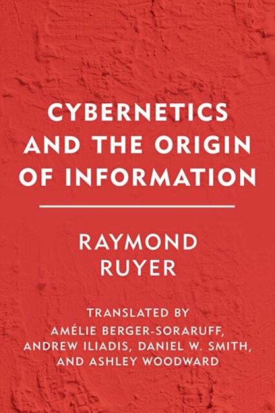 Cybernetics and the Origin of Information av Raymond Ruyer