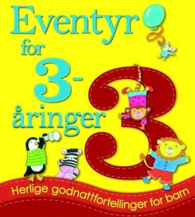 Eventyr for 3-åringer : herlige godnattfortellinger for barn