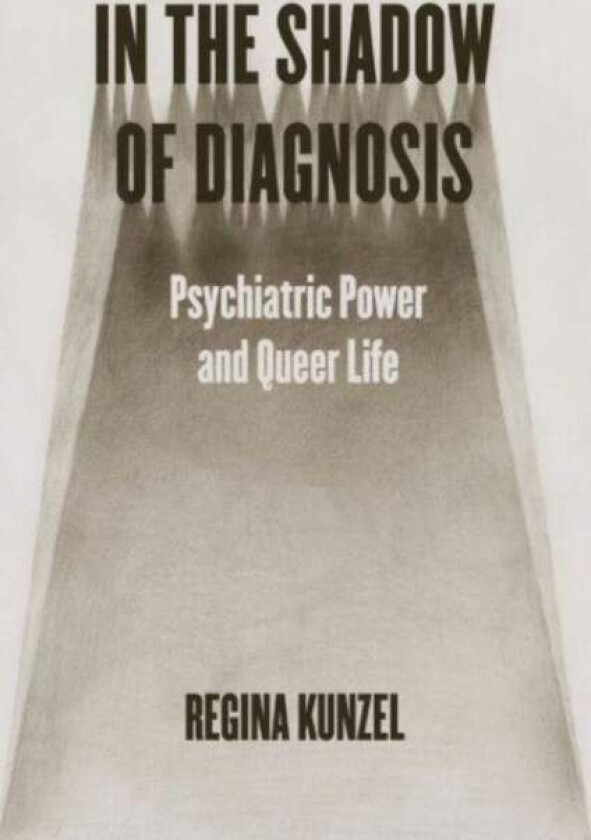 In the Shadow of Diagnosis av Regina Kunzel