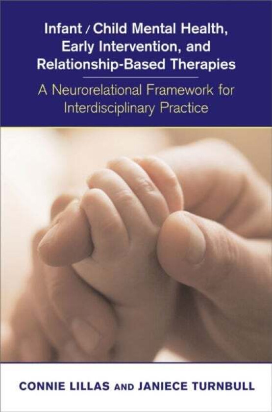 Infant/Child Mental Health, Early Intervention, and Relationship-Based Therapies av Connie Lillas, Janiece Turnbull
