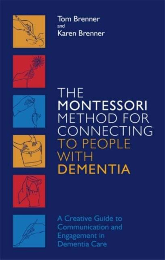 The Montessori Method for Connecting to People with Dementia av Tom Brenner, Karen Brenner