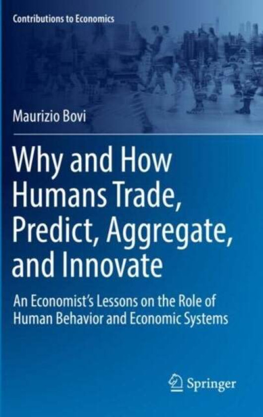 Why and How Humans Trade, Predict, Aggregate, and Innovate av Maurizio Bovi