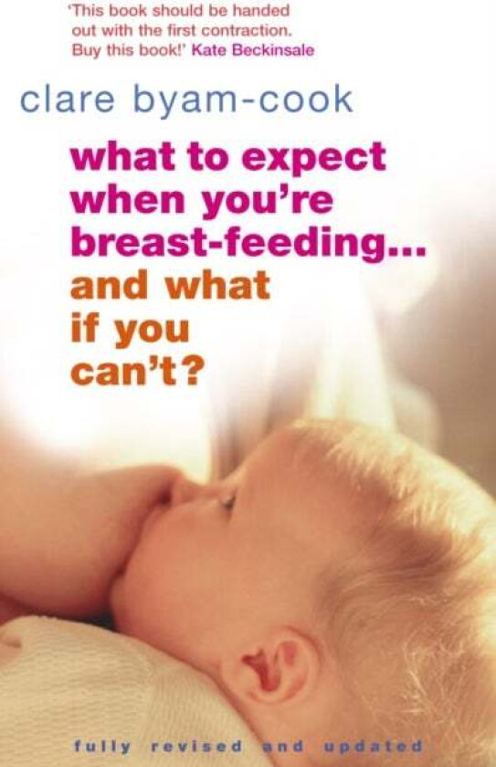 What To Expect When You're Breast-feeding... And What If You Can't? av Clare Byam-Cook