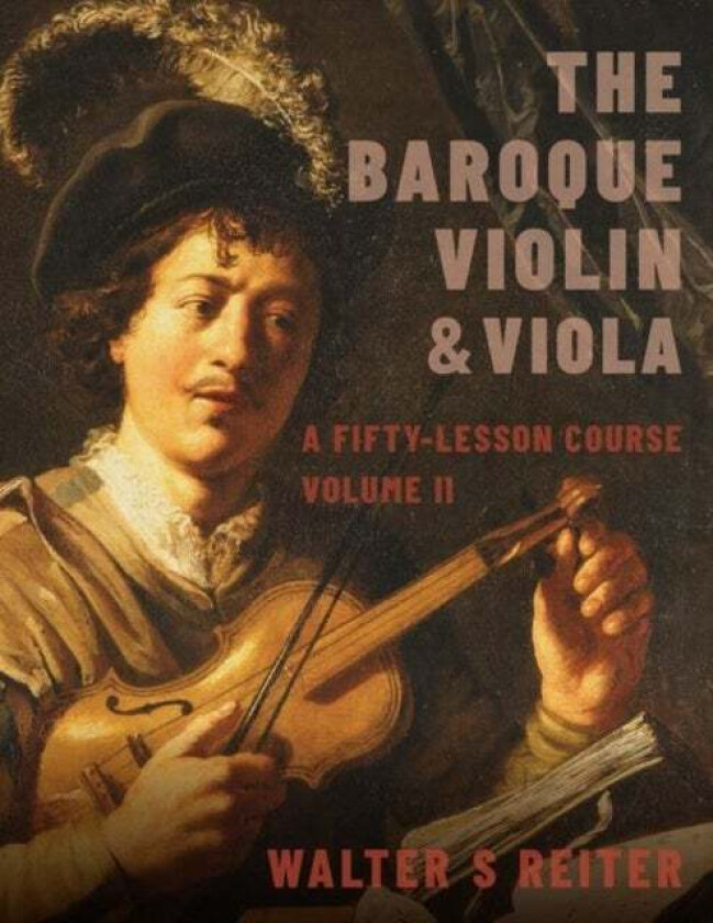 The Baroque Violin & Viola, vol. II av Walter S. (Professor of Baroque Violin Pr Reiter