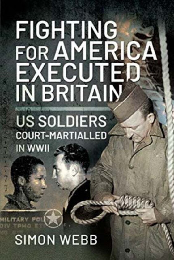 Fighting for the United States, Executed in Britain av Simon Webb