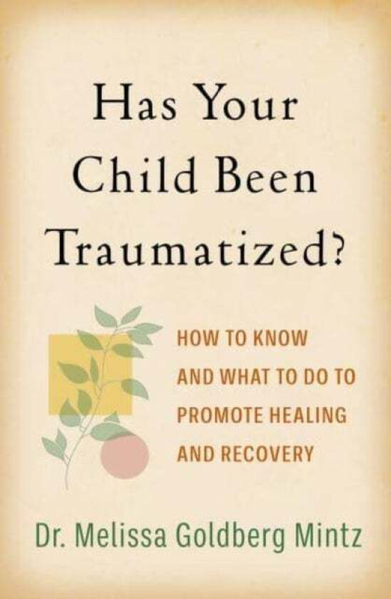 Has Your Child Been Traumatized? av Melissa Goldberg Mintz