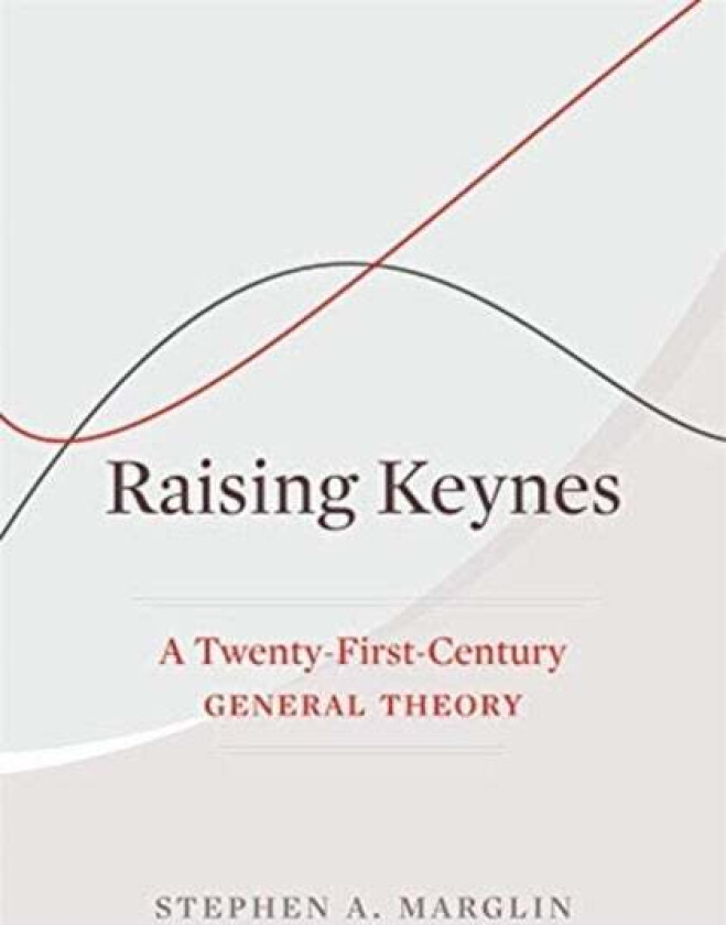 Raising Keynes av Stephen A. Marglin